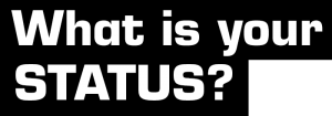 Text: What is your STATUS?